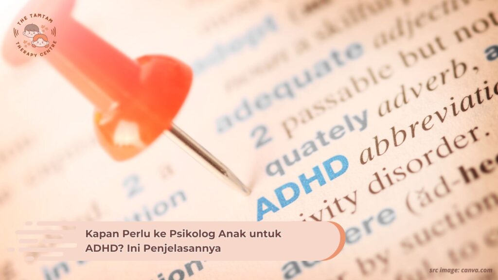 Kapan Perlu ke Psikolog Anak untuk ADHD? Ini Penjelasannya