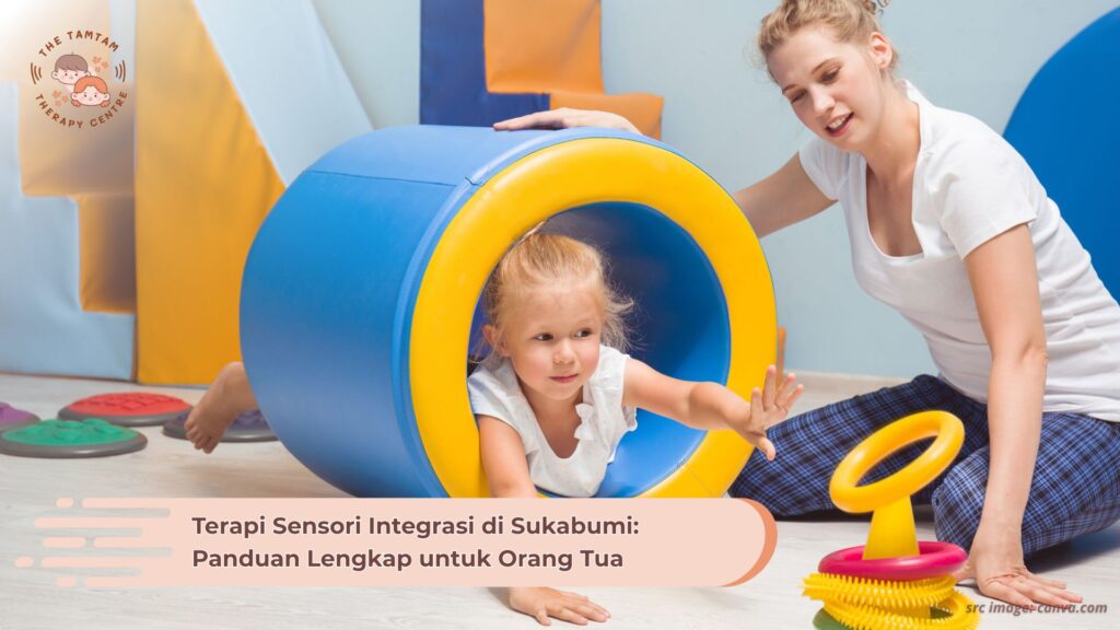 Terapi Sensori Integrasi di Sukabumi: Panduan Lengkap untuk Orang Tua