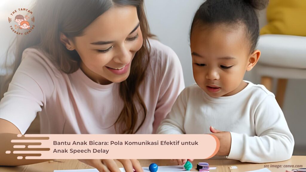Bantu Anak Bicara: Pola Komunikasi Efektif untuk Anak Speech Delay