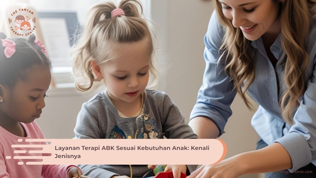 Layanan Terapi Sesuai Kebutuhan Anak: Kenali Jenisnya