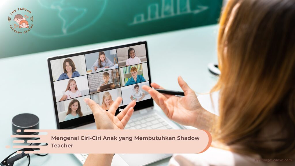 Mengenal Ciri-Ciri Anak yang Membutuhkan Shadow Teacher