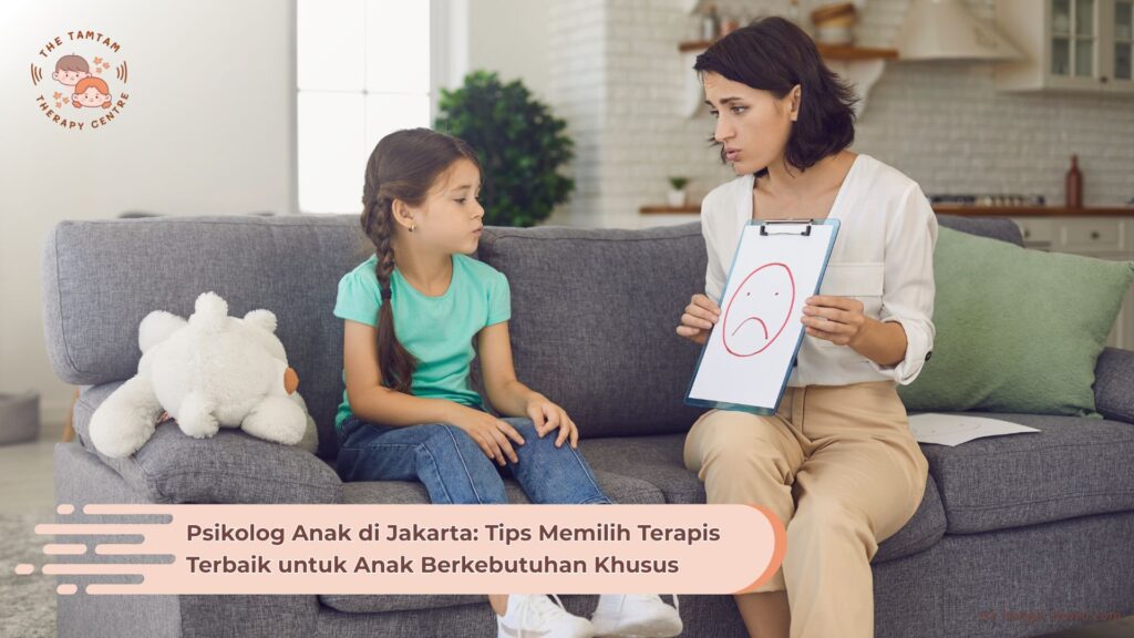 Psikolog Anak di Jakarta: Tips Memilih Terapis Terbaik untuk Anak Berkebutuhan Khusus