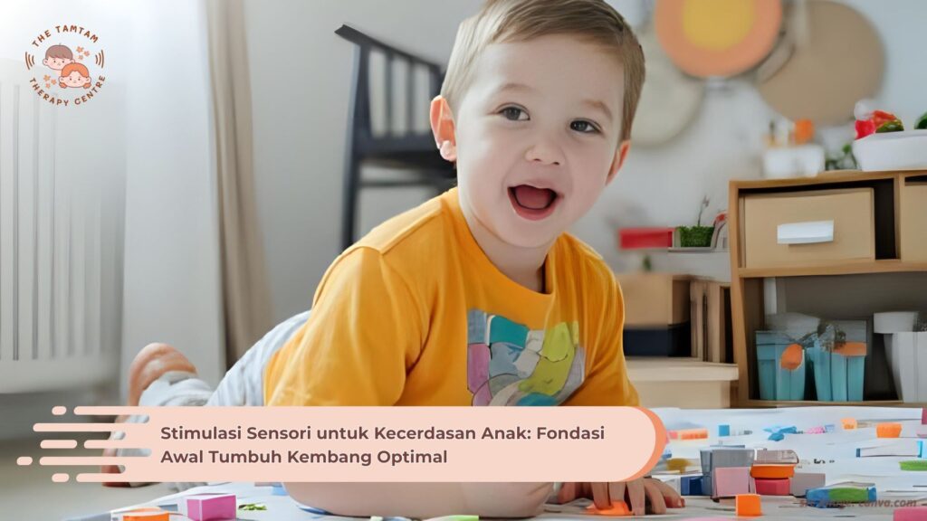 Stimulasi Sensori untuk Kecerdasan Anak: Fondasi Awal Tumbuh Kembang Optimal