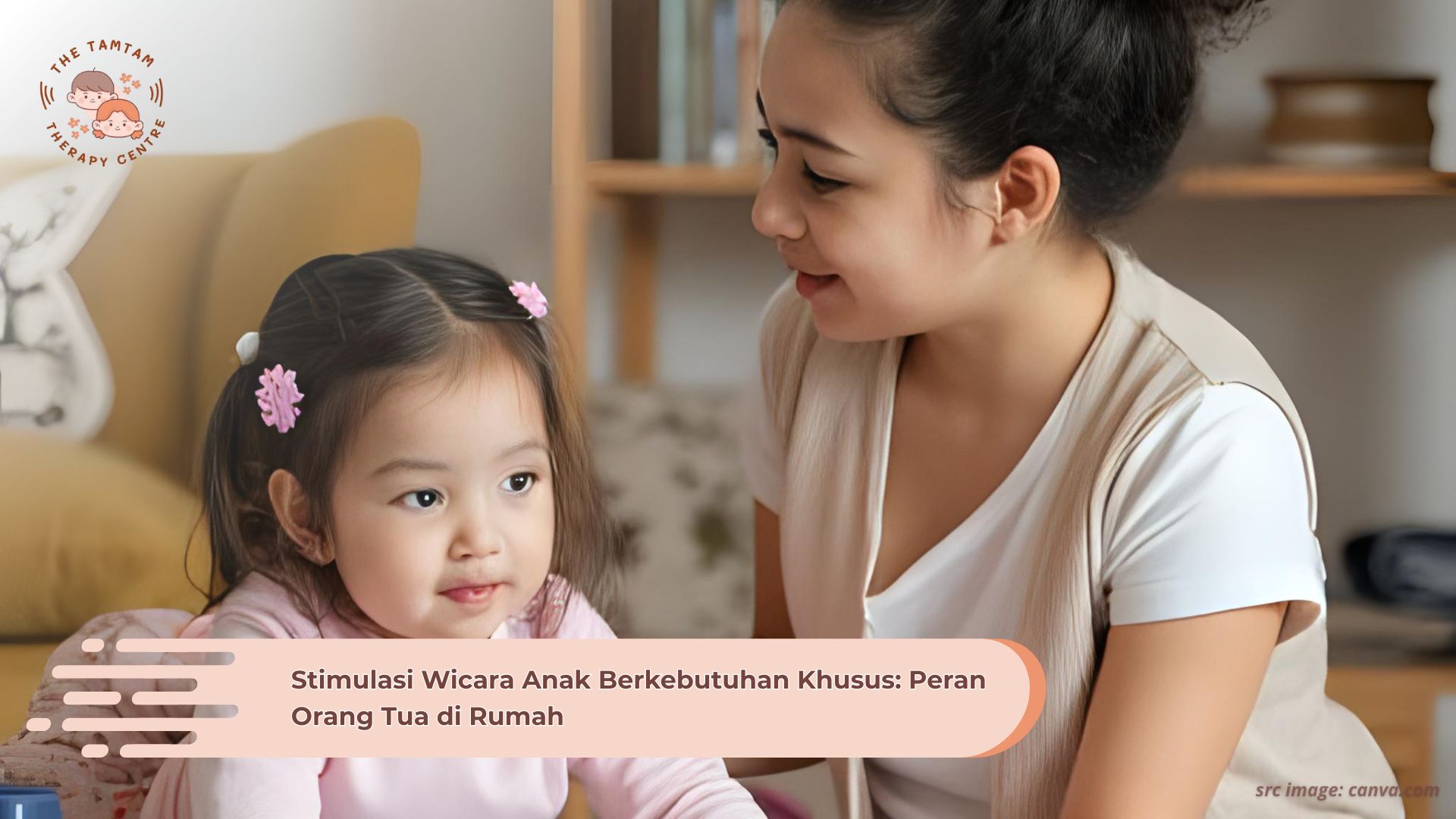 Stimulasi Wicara Anak Berkebutuhan Khusus Peran Orang Tua di Rumah
