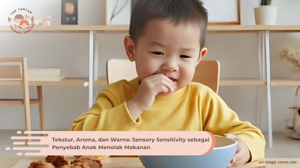 Tekstur, Aroma, dan Warna: Sensory Sensitivity sebagai Penyebab Anak Menolak Makanan