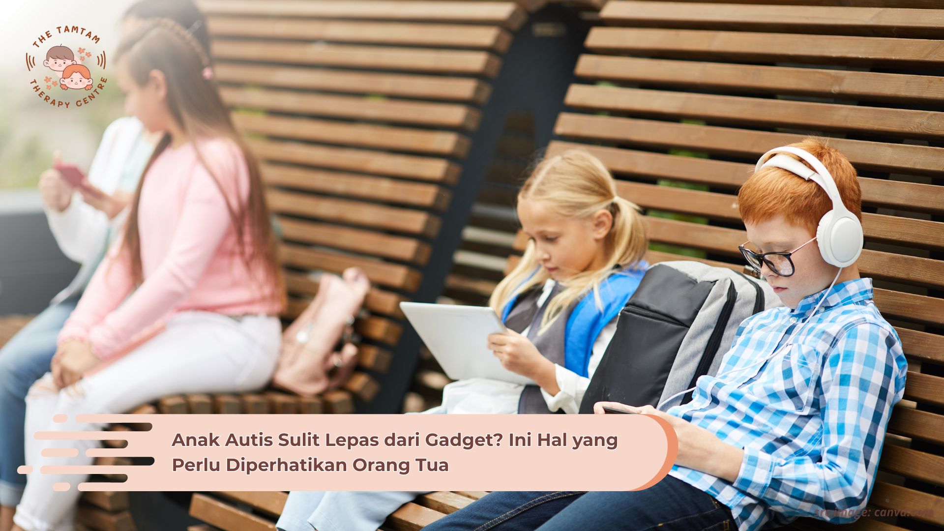 Anak Autis Sulit Lepas dari Gadget Ini Hal yang Perlu Diperhatikan Orang Tua