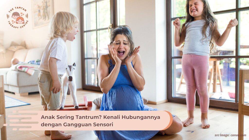Anak Sering Tantrum? Kenali Hubungannya dengan Gangguan Sensori