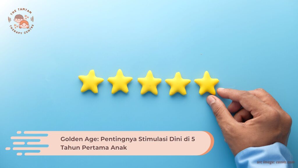 Golden Age: Pentingnya Stimulasi Dini di 5 Tahun Pertama Anak