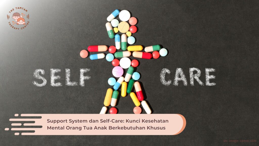 Support System dan Self-Care: Kunci Kesehatan Mental Orang Tua Anak Berkebutuhan Khusus